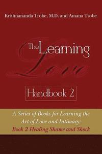 bokomslag The Learning Love Handbook 2 Healing Shame and Shock