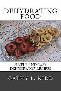 bokomslag Dehydrating Food: Simple and Easy Dehydrator Recipes