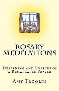 Rosary Meditations: Deepening and Enriching a Remarkable Prayer 1