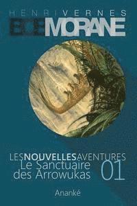 bokomslag Les Nouvelles Aventures de Bob Morane - Le Sanctuaire des Arrowukas (01): La Trilogie - Deuxième Partie