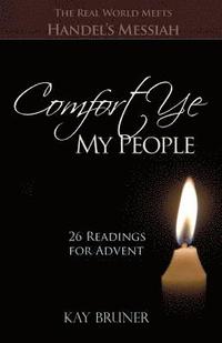 bokomslag Comfort Ye My People: The Real World Meets Handel's Messiah 26 Readings for Advent