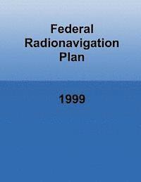 bokomslag Federal Radionavigation Plan: 1999