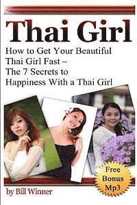 bokomslag Thai Girl: How to Get Your Beautiful Thai Girl Fast - The 7 Secrets to Happiness With a Thai Girl