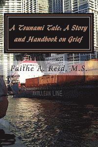 Faithe a. Reid M. S. - A Tsunami Tale: A Story and Handbook on Grief: School Edition (in color), Häftad
