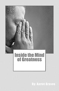 Inside the Mind of Greatness 1