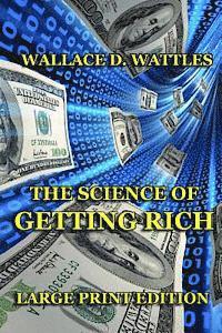 Wallace D. Wattles - The Science of Getting Rich - Large Print Edition, Häftad