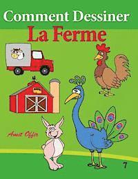 Comment Dessiner - La Ferme: Livre de Dessin: Apprendre Dessiner 1