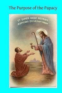 John S. Vaughn DD, Brother Hermenegild Tosf - The Purpose of the Papacy, Häftad
