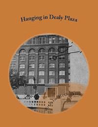 bokomslag Hanging in Dealy Plaza: Murder Mystery