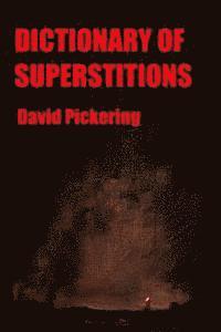 David Pickering - Dictionary of Superstitions, Häftad