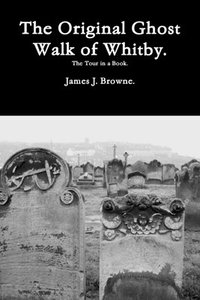 bokomslag The Original Ghost Walk of Whitby-The Tour in a Book.