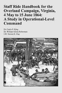 bokomslag Staff Ride Handbook for the Overland Campaign, Virginia, 4 May to 15 June 1864: A Study in Operational-Level Command