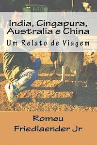 bokomslag India, Cingapura, Australia e China: Um Relato de Viagem