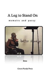 bokomslag A Leg to Stand On: memoirs and poesy
