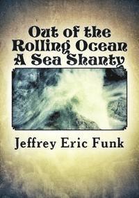 Out of the Rolling Ocean: A Sea Shanty 1