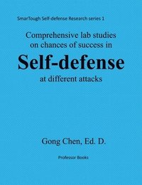 bokomslag Comprehensive studies on chance of success in self-defense at different atta: SmarTough Self-defense Research Series 1