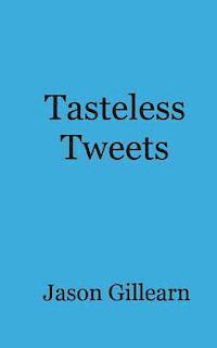 bokomslag Tasteless Tweets