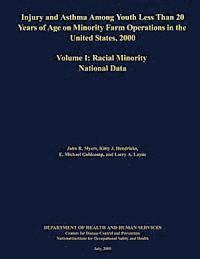 bokomslag Injury and Asthma Among Youth Less Than 20 Years of Age on Minority Farm Operations in the United States, 2000: Volume I: Racial Minority National Dat