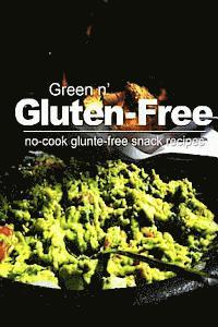 bokomslag Green n' Gluten-Free- No Cook Gluten-Free Snack Recipes