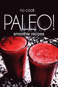 bokomslag No-Cook Paleo! - Smoothie Recipes