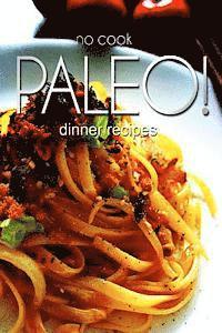 bokomslag No-Cook Paleo! - Dinner Recipes