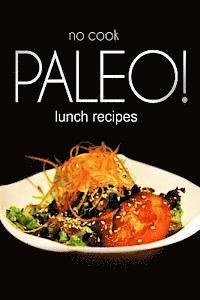 bokomslag No-Cook Paleo! - Lunch Recipes