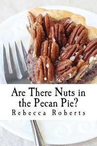 bokomslag Are There Nuts in the Pecan Pie?: stories from a ridiculous life by Rebecca Roberts