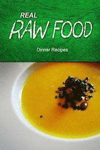 Real Raw Food - Dinner Recipes 1
