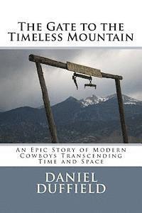 bokomslag The Gate to the Timeless Mountain: An Epic Story of Modern Cowboys Transcending Time and Space