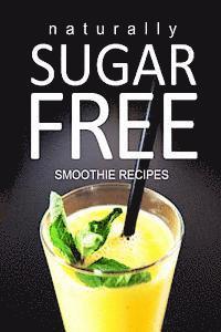 Naturally Sugar-Free - Smoothie Recipes