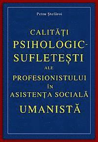 bokomslag Calitati Psihologic-Sufletesti Ale Profesionistului in Asistenta Sociala Umanista