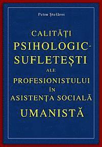 Calitati Psihologic-Sufletesti Ale Profesionistului in Asistenta Sociala Umanista 1