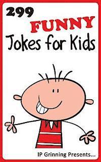 299 Funny Jokes for Kids: Joke Books for Kids 1