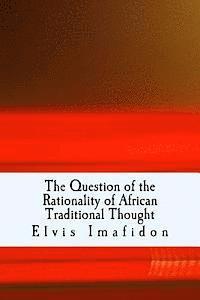 The Question of the Rationality of African Traditional Thought: An Introduction