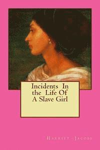 Harriet Jacobs - Incidents In the Life Of A Slave Girl, Häftad