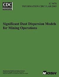 Centers for Disease Control and Preventi, National Institute for Occupational Safe - Significant Dust Dispersion Models for Mining Operations, Häftad