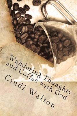 Wandering Thoughts and Coffee with God 1