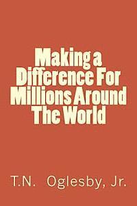 bokomslag Making a Difference for Millions Around the World: Adapted from Philosophy of a Country Editor at Work