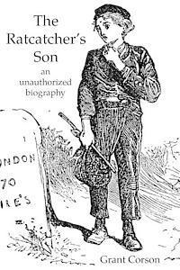 The Ratcatcher's Son: an unauthorized biography 1