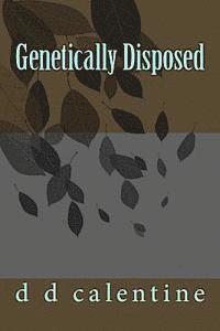 Genetically Disposed 1