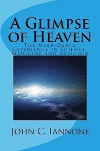bokomslag A Glimpse of Heaven: The Near-Death Experience in Science, Medicine and Religion