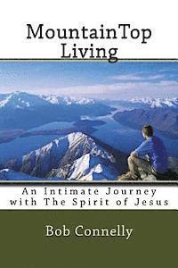 Bob Connelly - MountainTop Living: An Intimate Journey with The Spirit of Jesus, Häftad