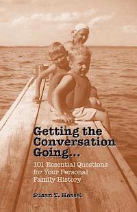 bokomslag Getting the Conversation Going: 101 Essential Questions for Your Personal Family History