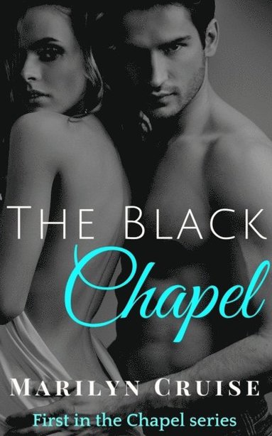 bokomslag The Black Chapel: A Steamy Romance Novel