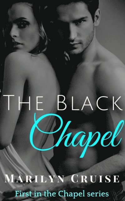 The Black Chapel: A Steamy Romance Novel 1