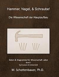 bokomslag Hammer, Nagel, & Schraube! Die Wissenschaft der Hauptaufbau: Daten & Diagramme für Wissenschaft Labor: Band 1