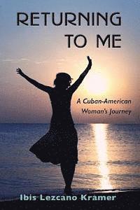 bokomslag Returning To Me: A Cuban-American Woman's Journey