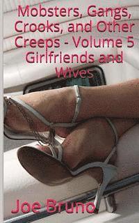 bokomslag Mobsters, Gangs, Crooks and Other Creeps: Volume 5: Girlfriends and Wives