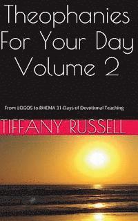 bokomslag Theophanies For Your Day Volume 2: From LOGOS to RHEMA 31-Days of Devotional Teaching
