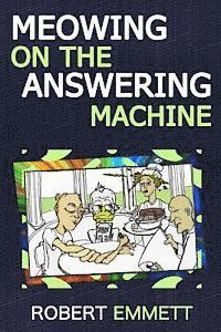 bokomslag Meowing on the Answering Machine: A Selection of Short Fiction and Prose